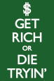 Keep Calm-Get Rich Die Tryin