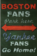 Boston Fans Park Here Yankees Fans Go Home Sports Poster Print